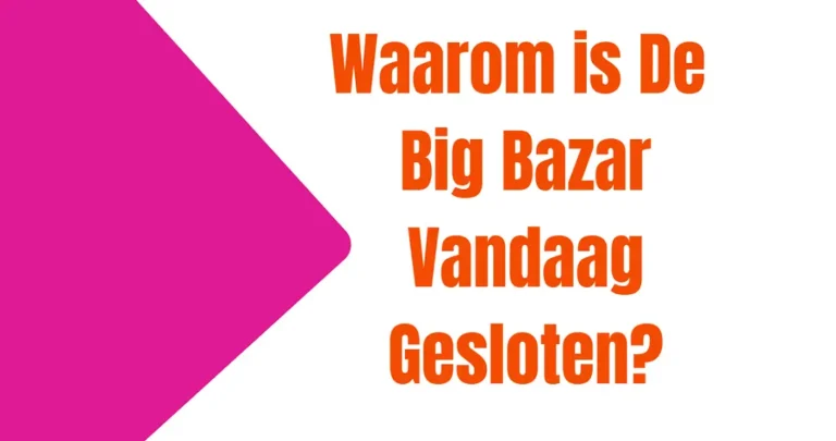 Waarom is De Big Bazar Vandaag Gesloten