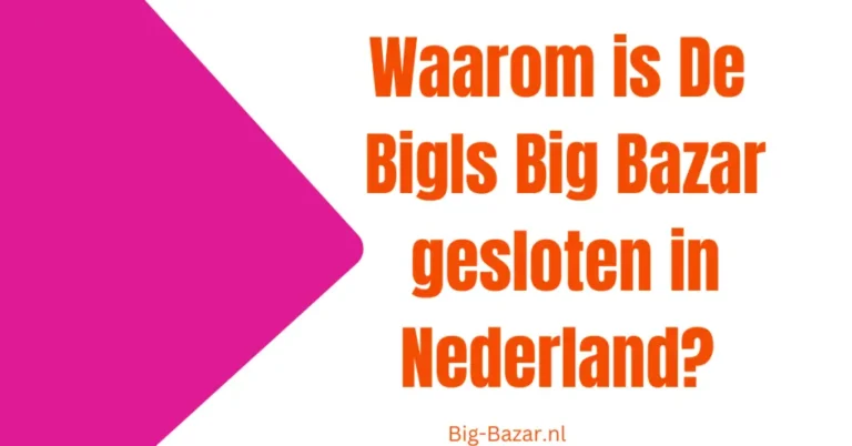 Is Big Bazar gesloten in Nederland?